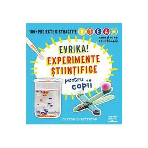 Evrika! Experimente stiintifice pentru copii - Crystal Chatterton imagine