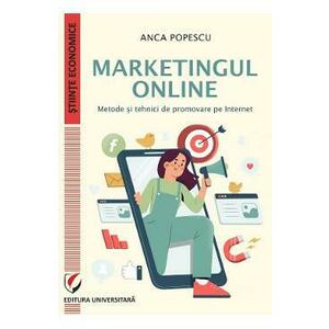 Marketingul online. Metode si tehnici de promovare pe internet - Anca Popescu imagine