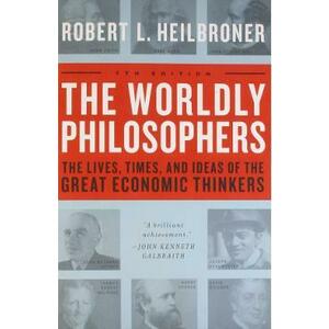 The Worldly Philosophers - Robert L. Heilbroner imagine
