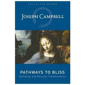 Pathways to Bliss: Mythology and Personal Transformation - Joseph Campbell imagine