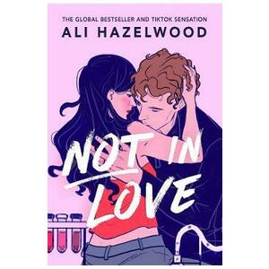 Not in Love - Ali Hazelwood imagine