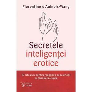 Secretele inteligentei erotice - Florentine d'Aulnois-Wang imagine