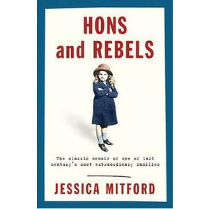 Hons and Rebels: The Mitford Family Memoir - Jessica Mitford imagine
