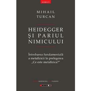 Heidegger si pariul Nimicului - Mihail Turcan imagine