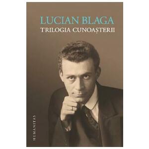 Trilogia cunoasterii - Lucian Blaga imagine