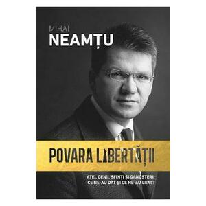 Povara libertatii - Mihail Neamtu imagine