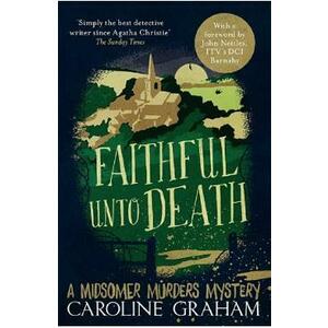 Faithful unto Death. Chief Inspector Barnaby #5 - Caroline Graham imagine