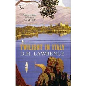 Twilight in Italy - D.H. Lawrence imagine