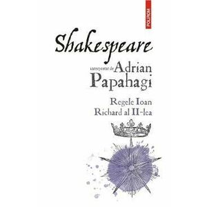 Shakespeare interpretat de Adrian Papahagi. Regele Ioan. Richard al II-lea - Adrian Paphagi imagine