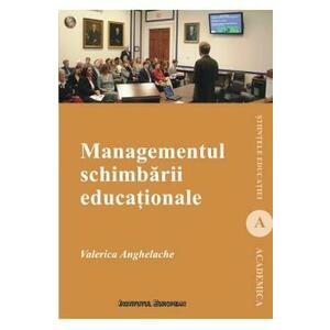 Managementul Schimbarii Educationale - Valerica Anghelache imagine