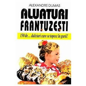 Aluaturi frantuzesti - Alexandre Dumas imagine