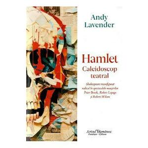 Hamlet. Caleidoscop teatral - Andy Lavender imagine
