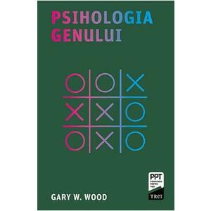 Psihologia genului - Gary W. Wood imagine