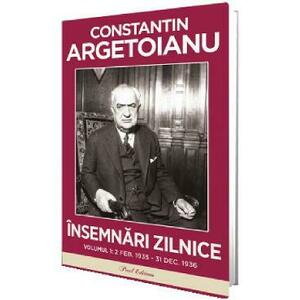 Insemnari zilnice Vol.1: 2 Februarie 1935 - 31 Decembrie 1936 - Constantin Argetoianu imagine