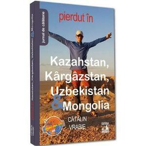 Pierdut in Kazahstan, Kargazstan, Uzbekistan si Mongolia - Catalin Vrabie imagine