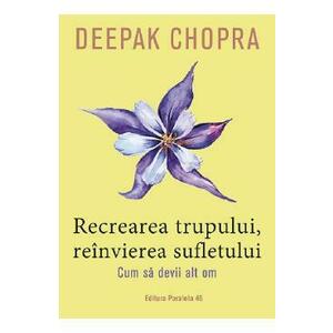 Recrearea trupului, reinvierea sufletului | Deepak Chopra imagine