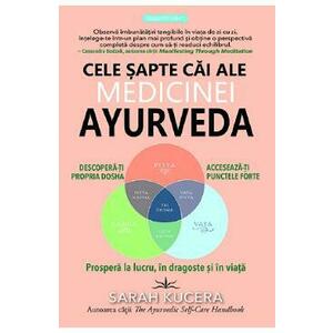 Cele sapte cai ale medicinei Ayurveda - Sarah Kucera imagine