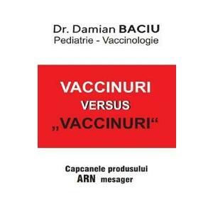 Vaccinuri versus Vaccinuri. Capcanele produsului ARN mesager - Damian Baciu imagine