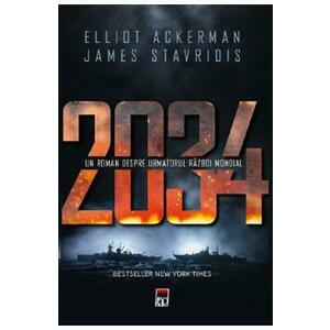 2034 - Elliot Ackerman, James Stavridis imagine
