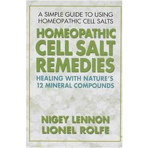 Homeopathic Cell Salt Remedies - Nigel Lennon, Lionel Rolfe imagine