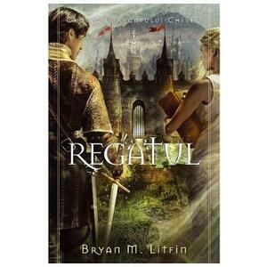 Regatul. Seria Cronicile regatului Chiveis Vol.3 - Bryan M. Litfin imagine