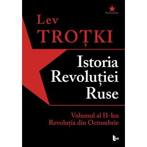Istoria Revolutiei Ruse. Volumul al II-lea | Lev Trotki imagine