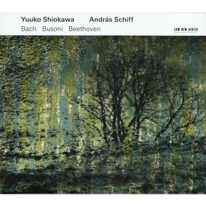 Bach / Busoni / Beethoven | Yuuko Shiokawa, Andras Schiff imagine