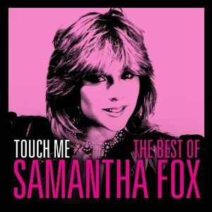 Touch Me: The Best of Samantha Fox | Samantha Fox imagine