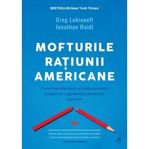 Mofturile ratiunii americane | Greg Lukianoff, Jonathan Haidt imagine