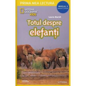 Totul despre elefanti. Prima mea lectura imagine
