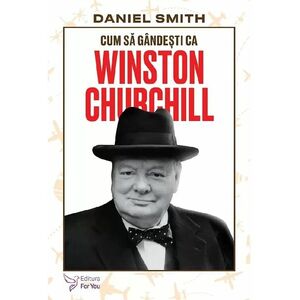 Cum sa gandesti ca Winston Churchill imagine