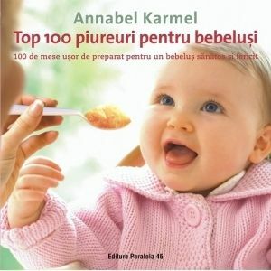 Top 100 piureuri pentru bebelusi. 100 de mese usor de preparat pentru un bebelus sanatos si fericit imagine