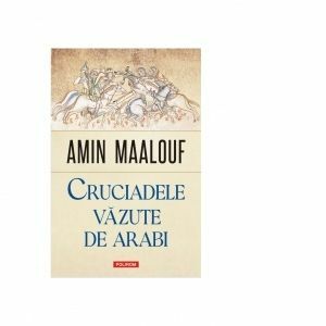 Cruciadele vazute de arabi - Amin Maalouf imagine