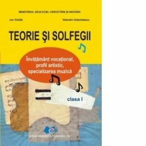 Teorie si solfegii, manual pentru clasa I. Invatamant vocational, profil artistic, specializarea muzica imagine