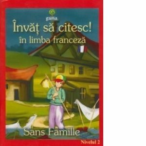 Sans famille (Invat sa citesc in limba franceza, nivelul 1) imagine