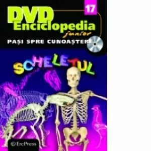 DVD Enciclopedia Junior nr. 17. Pasi spre cunoastere - Scheletul (carte + DVD) imagine