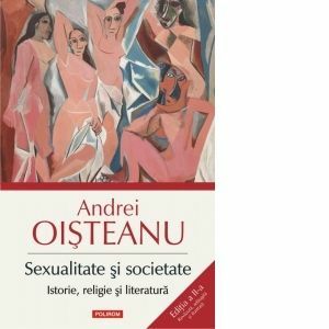 Sexualitate si societate. Istorie, religie si literatura. Editia a II-a. Revazuta, adaugita si ilustrata imagine