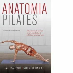 Anatomia Pilates. Ghid practic de exercitii pentru stabilitatea si echilibrul intregului corp (editia a II-a) imagine