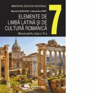 Elemente de limba latina si de cultura romanica. Manual pentru clasa a VII-a imagine