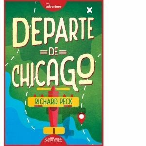 Departe de Chicago - Richard Peck imagine