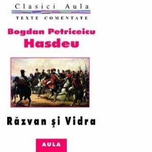 Bogdan Petriceicu Hasdeu - Razvan si Vidra (texte comentate) imagine