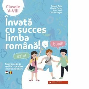 Invata cu succes limba romana! Pentru scolile si sectiile cu predare in limba maghiara. Clasele V-VIII imagine