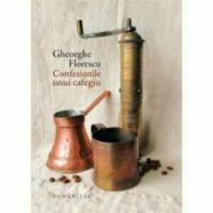 Confesiunile unui cafegiu - Gheorghe Florescu imagine