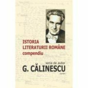 Istoria literaturii romane - Compendiu - George Calinescu imagine