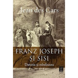 Franz Joseph si Sisi | Jean de Cars imagine