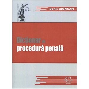 Dictionar de procedura penala | Dorin Ciuncan imagine