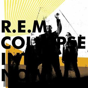 Collapse Into Now | R.E.M. imagine