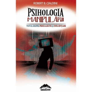 Psihologia manipularii | Robert B. Cialdini imagine