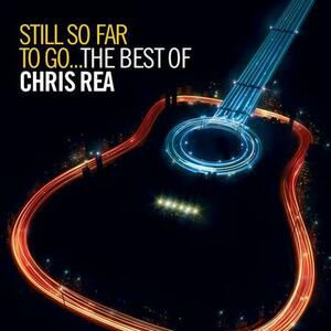 Still So Far to Go: The Best of Chris Rea | Chris Rea imagine