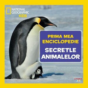 Secretele animalelor. Volumul 12. Prima mea enciclopedie National Geographic imagine